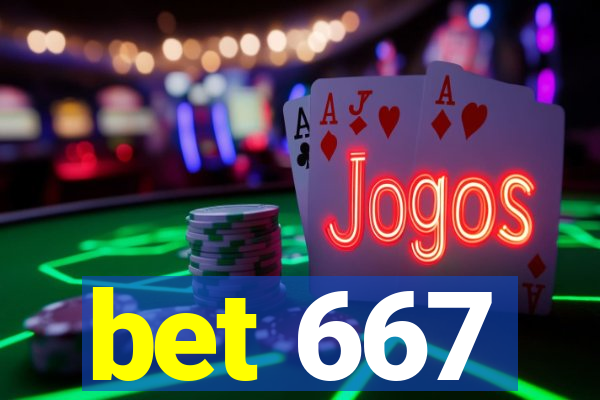 bet 667